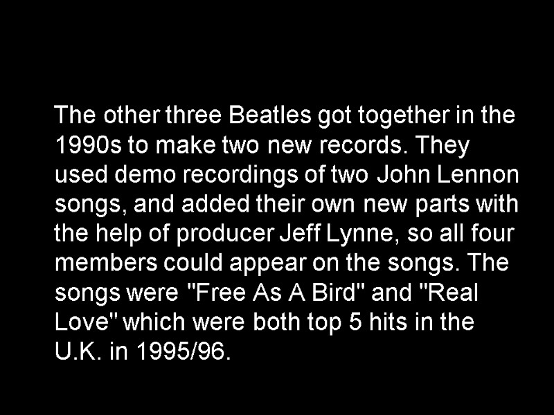 The other three Beatles got together in the 1990s to make two new records.